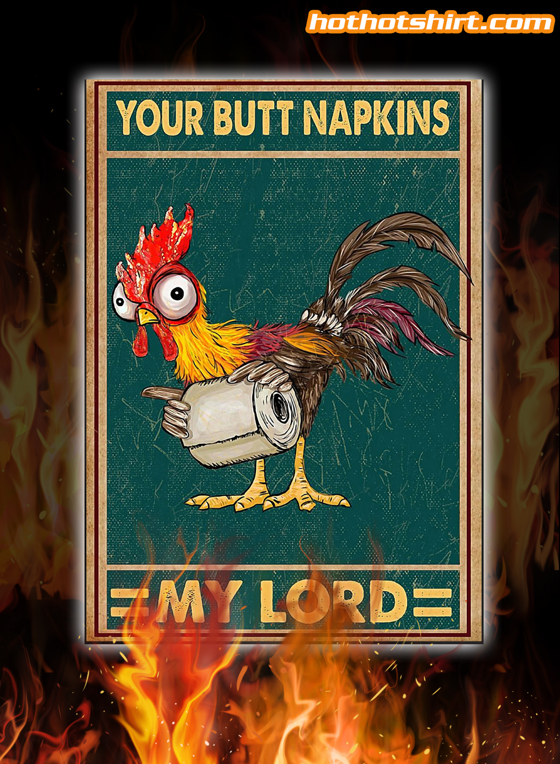 Chicken Hey Hey your butt napkins my lord poster