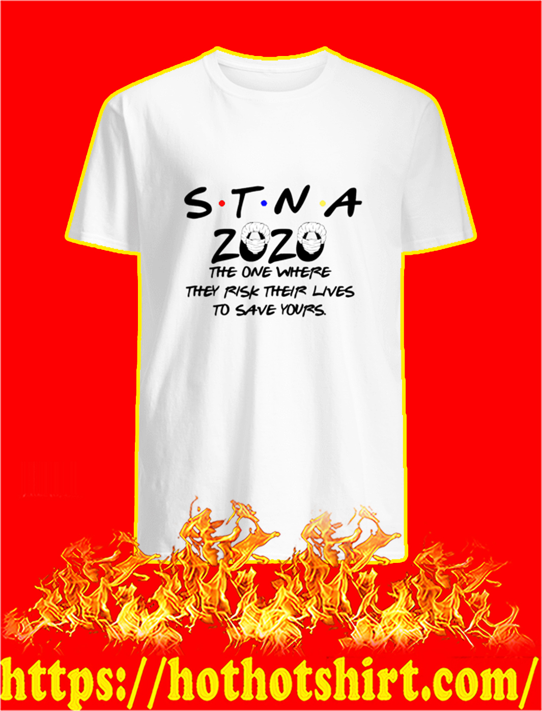 STNA 2020 the one where they risk their lives to save yours shirt and hoodie