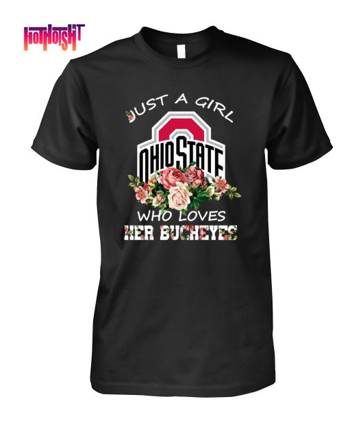Just A Girl Who Loves Her Ohio State Buckeyes Shirt