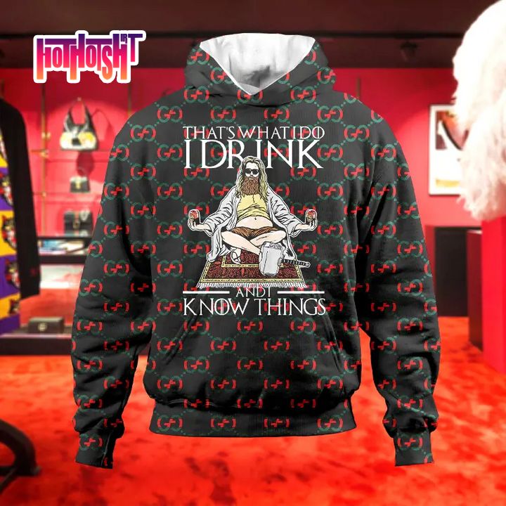 Fat Thor Thats What I Do I Drink And I Know Things Gucci Monogram Hoodie