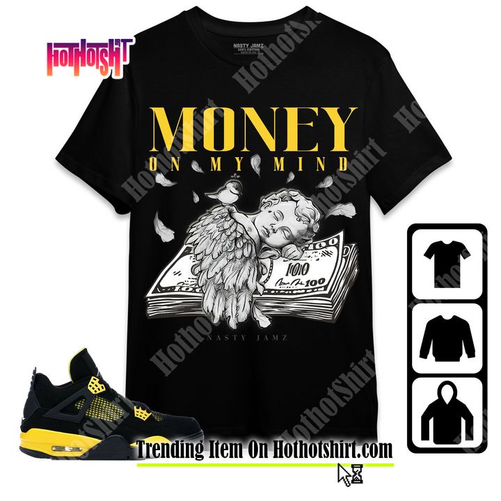 Jordan 4 Thunder Unisex Shirt, Kid, Toddles Money On My Mind Angel, Shirt To Match Sneaker