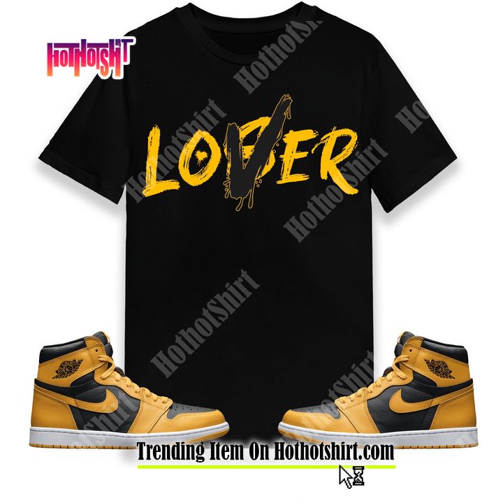 Loser Lover Unisex Shirt Match Jordan 1 Retro High Pollen